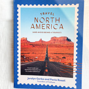Travel North America (And Avoid Being A Tourist)